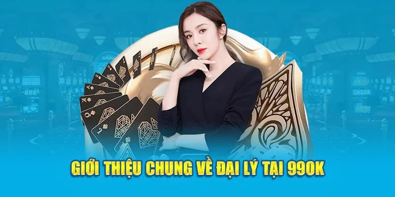 Thông tin cơ bản về chương trình đại lý 99OK cần biết
